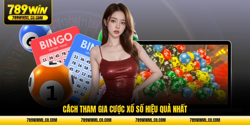 Cách tham gia cược xổ số hiệu quả nhất