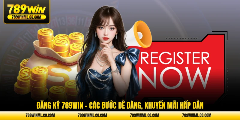 đăng ký 789win các bước dễ dàng, khuyến mãi hấp dẫn