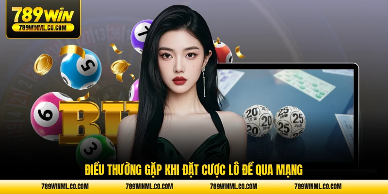 Điều thường gặp khi đặt cược lô đề qua mạng