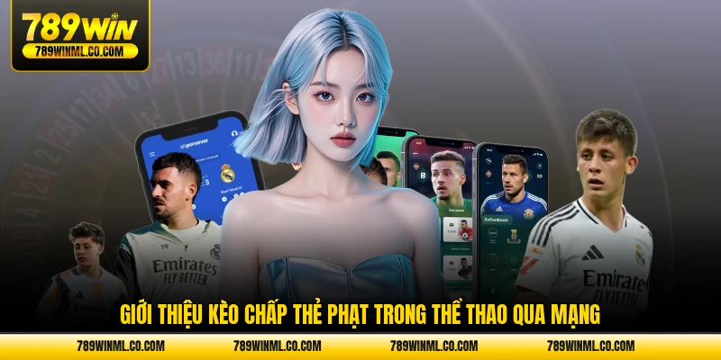 Giới thiệu kèo chấp thẻ phạt trong thể thao qua mạng