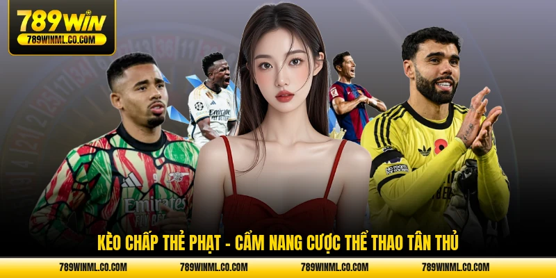 Kèo chấp thẻ phạt cẩm nang cược thể thao