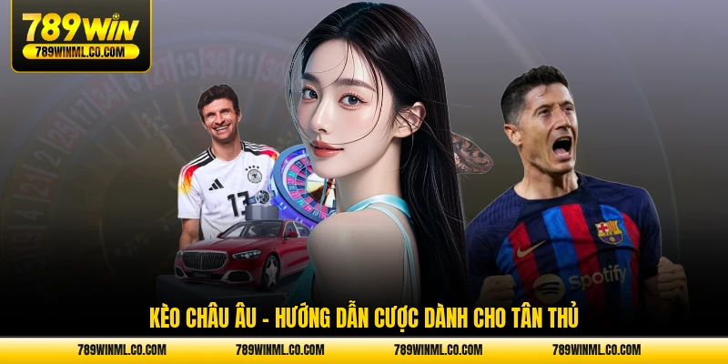 kèo châu âu hướng dẫn cược dành cho tân thủ
