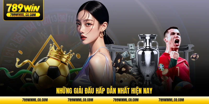 Những giải đấu hấp dẫn nhất hiện nay