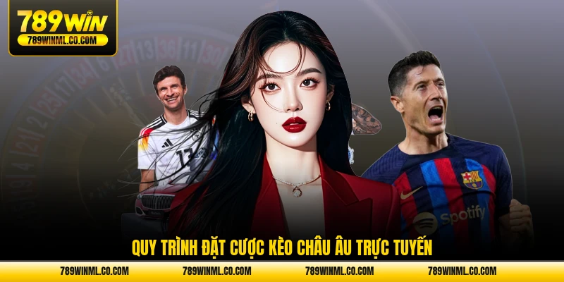 Quy trình đặt cược kèo châu Âu trực tuyến