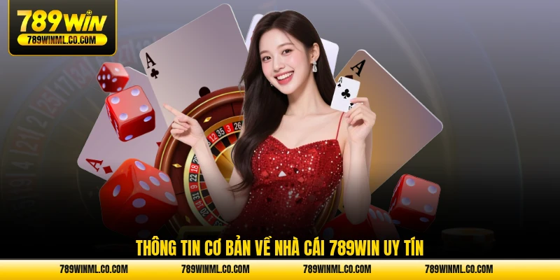 Thông tin cơ bản về nhà cái 789WIN uy tín